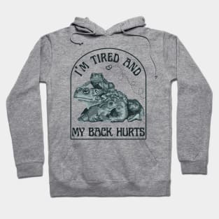 I'm Tired and My Back Hurts Toads Hoodie